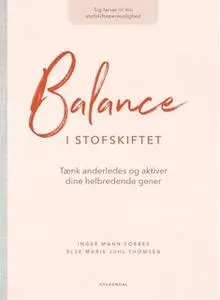 «Balance i stofskiftet» by Else Marie Juhl Thomsen,Inger Mann Forbes