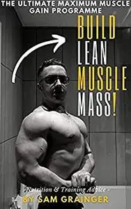 The Ultimate Maximum Muscle Gain Plan : The Official Blueprint To Muscle Growth