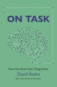 On Task: How Our Brain Gets Things Done, New Edition