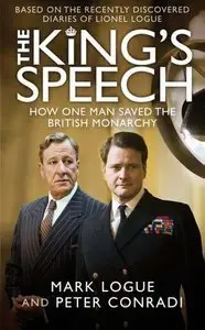Mark Logue - The King's Speech: How One Man Saved the British Monarchy [Repost]