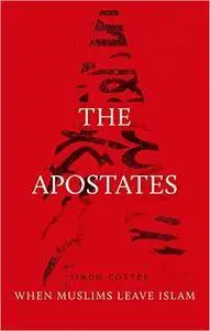 The Apostates: When Muslims Leave Islam