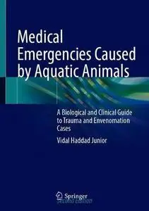 Medical Emergencies Caused by Aquatic Animals: A Biological and Clinical Guide to Trauma and Envenomation Cases