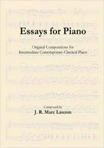 Essays for Piano: Original Compositions for Intermediate Contemporary-classical Piano (Repost)