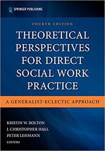 Theoretical Perspectives for Direct Social Work Practice: A Generalist-Eclectic Approach, 4th Edition