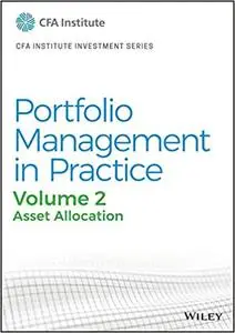 Portfolio Management in Practice, Volume 2: Asset Allocation (CFA Institute Investment Series)