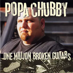 Popa Chubby - One Million Broken Guitars (1997)