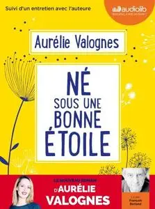 Aurélie Valognes, "Né sous une bonne étoile: Suivi d'un entretien avec l'auteure"