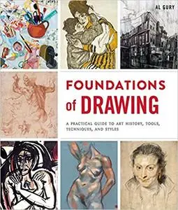 Foundations of Drawing: A Practical Guide to Art History, Tools, Techniques, and Styles