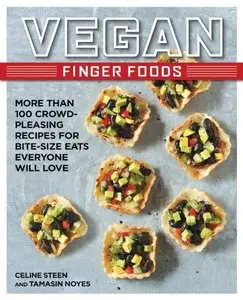 Vegan Finger Foods: More Than 100 Crowd-Pleasing Recipes for Bite-Size Eats Everyone Will Love (repost)