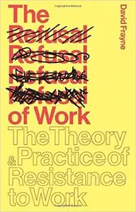 The Refusal of Work: Rethinking Post-Work Theory and Practice (repost)