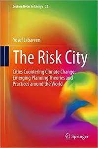 The Risk City: Cities Countering Climate Change: Emerging Planning Theories and Practices around the World (Repost)