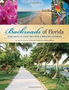 Backroads of Florida: Your Guide to Great Day Trips & Weekend Getaways