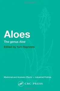 Aloes: The genus Aloe (Medicinal and Aromatic Plants - Industrial Profiles) by Tom Reynolds (Re-Upload)