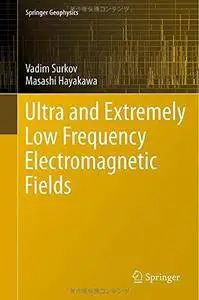 Ultra and Extremely Low Frequency Electromagnetic Fields (Repost)