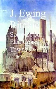 «Some of our East Coast Towns» by J. Ewing Ritchie