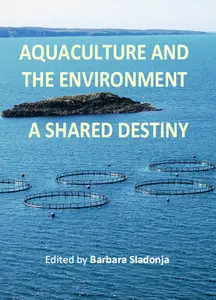 "Aquaculture and the Environment: A Shared Destiny" ed. by Barbara Sladonja