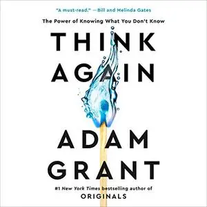 Think Again: The Power of Knowing What You Don't Know [Audiobook]
