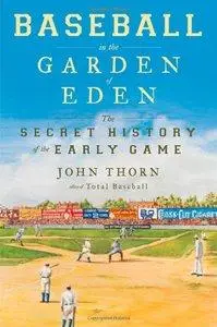 Baseball in the Garden of Eden: The Secret History of the Early Game (repost)