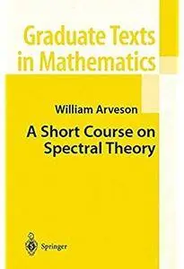 A Short Course on Spectral Theory [Repost]