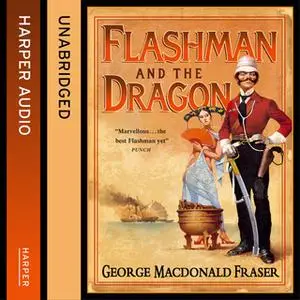 «Flashman and the Dragon» by George MacDonald Fraser