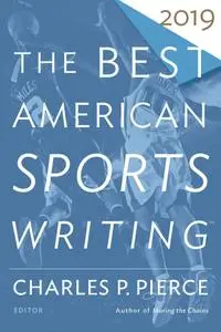 The Best American Sports Writing 2019 (The Best American ®)