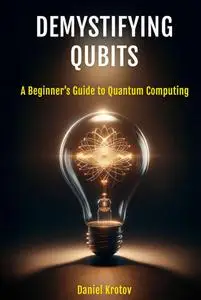 Demystifying Qubits: A Beginner’s Guide to Quantum Computing