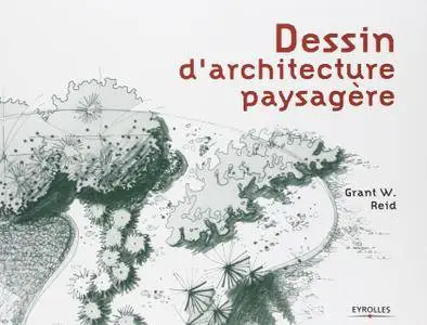 Grant W. Reid, "Dessin d'architecture paysagère"