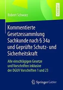 Kommentierte Gesetzessammlung Sachkunde nach § 34a und Geprüfte Schutz- und Sicherheitskraft