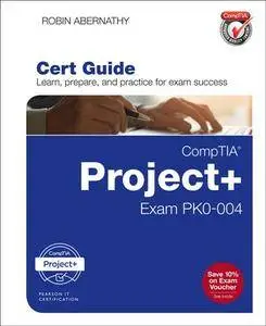 CompTIA Project+ Cert Guide : Exam PK0-004