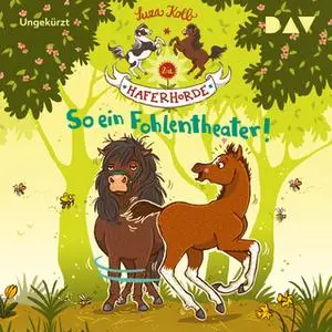 «Die Haferhorde - Teil 8: So ein Fohlentheater!» by Suza Kolb