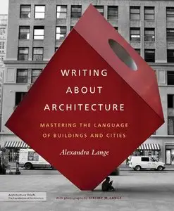 Writing About Architecture: Mastering the Language of Buildings and Cities (Architecture Briefs) [Repost]