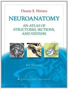 Neuroanatomy: An Atlas of Structures, Sections, and Systems (8th Edition) (Repost)