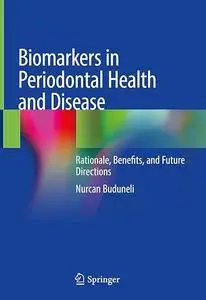 Biomarkers in Periodontal Health and Disease: Rationale, Benefits, and Future Directions (Repost)