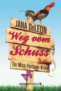 Jana DeLeon - Miss-Fortune 01 - Weg vom Schuss