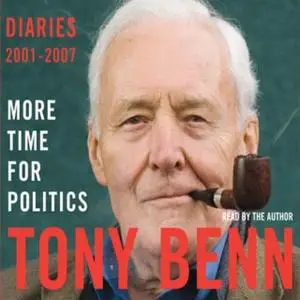 «Tony Benn - Diaries 2001-2007» by Tony Benn