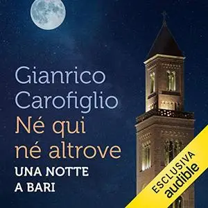 «Né qui né altrove» by Gianrico Carofiglio