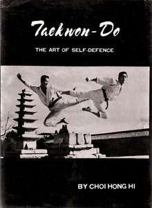 Choi Hong Hi, "Taekwon-Do: The art of self defence"