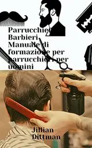 Parrucchieri E Barbieri Manuale di formazione per parrucchieri per uomini