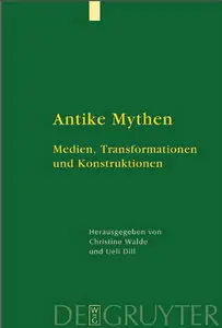 Antike Mythen: Medien, Transformationen und Konstruktionen