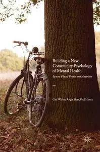 Building a New Community Psychology of Mental Health: Spaces, Places, People and Activities