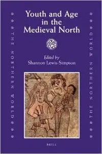 Youth and Age in the Medieval North (The Northern World) by Shannon Lewis-simpson
