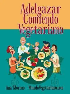Adelgazar Comiendo Vegetariano