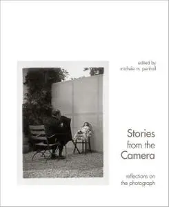 Stories from the Camera: Reflections on the Photograph