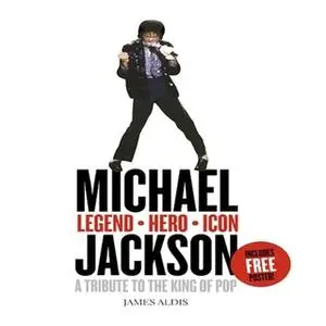 «Michael Jackson – Legend, Hero, Icon» by James Aldis