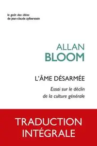 Allan Bloom, "L'Âme désarmée: Essai sur le déclin de la culture générale"