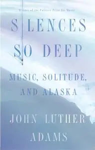 Silences So Deep: Music, Solitude, Alaska