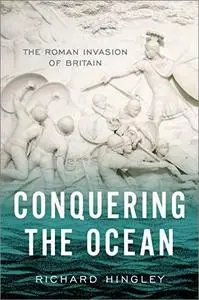 Conquering the Ocean: The Roman Invasion of Britain