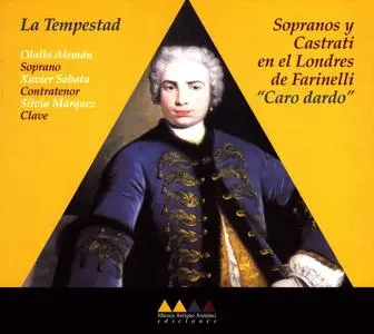 La Tempestad, Olalla Aleman, Xavier Sabata - Sopranos y Castrati en el Londres de Farinelli 'Caro dardo' (2008)