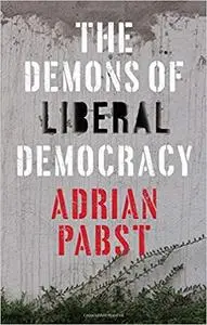 The Demons of Liberal Democracy