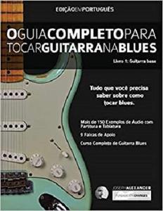 O Guia Completo Para Tocar Blues na Guitarra: Livro Um - Guitarra Base (Portuguese Edition)